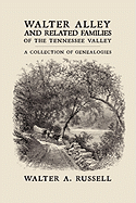 Walter Alley and Related Families of The Tennessee Valley: A Collection of Genealogies