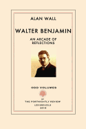 Walter Benjamin: An Arcade of Reflections