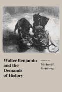 Walter Benjamin and the Demands of History