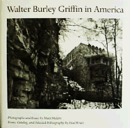 Walter Burley Griffin in America: Photographs and Essays by Mati Maldre