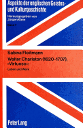 Walter Charleton (1620-1707), Virtuoso?: Leben Und Werk