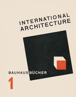 Walter Gropius: International Architecture - Gropius, Walter (Text by), and Muller, Lars (Editor), and Hoiman, Sibylle (Introduction by)