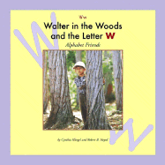 Walter in the Woods and the Letter W