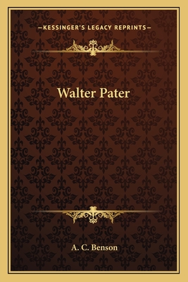 Walter Pater - Benson, A C