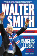 Walter Smith - The Ibrox Gaffer: A Tribute to a Rangers Legend