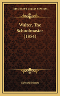 Walter, the Schoolmaster (1854)