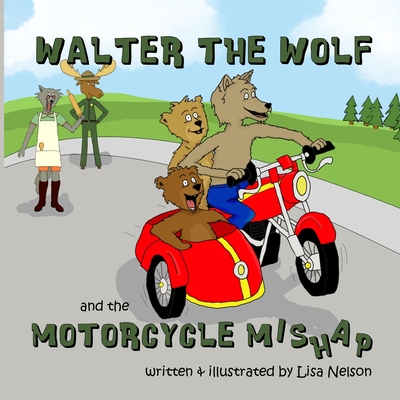 Walter the Wolf and the Motorcycle Mishap - Nelson, Lisa R