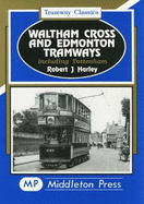 Waltham Cross and Edmonton Tramways - Harley, Robert J.