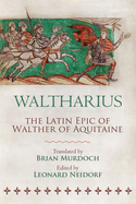 Waltharius: The Latin Epic of Walther of Aquitaine