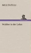 Walther in Der Lehre