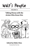 Walt's People: Volume 18: Talking Disney with the Artists Who Knew Him
