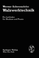 Walzwerktechnik: Ein Leitfaden Fr Studium Und PRAXIS
