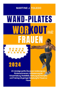 Wand-Pilates Training F?r Frauen: 20 Minuten Sanfte ?bung zur Linderung von R?ckenschmerzen, Verbesserung der Krperhaltung, Flexibilit?t, St?rkung des Rumpfes und Training mit geringer Belastung