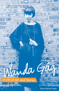 Wanda Gag: A Life of Art and Stories