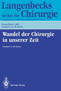 Wandel der Chirurgie in unserer Zeit: 110. Kongre? der Deutschen Gesellschaft f?r Chirurgie, 13.-17. April 1993, M?nchen