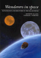 Wanderers in Space: Exploration and Discovery in the Solar System - Lang, Kenneth R, and Whitney, Charles A