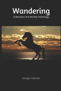 Wandering: A Between the Worlds Anthology