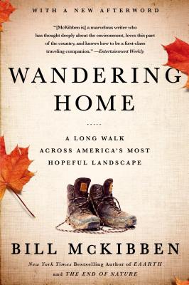 Wandering Home: A Long Walk Across America's Most Hopeful Landsca - McKibben, Bill