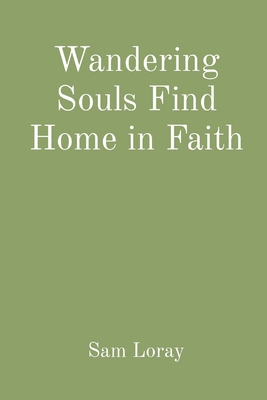 Wandering Souls Find Home in Faith - Loray, Sam