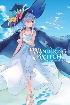 Wandering Witch: The Journey of Elaina, Vol. 7 (Light Novel): Volume 7 - Shiraishi, Jougi, and Azure, and Wilder, Nicole (Translated by)