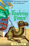 Wandering Women: Two Centuries of Travel Out of Ireland