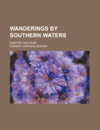 Wanderings by Southern Waters Eastern Aquitaine