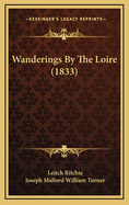 Wanderings By The Loire (1833)