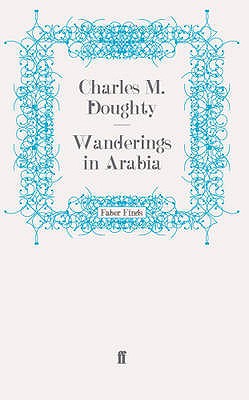 Wanderings in Arabia - Doughty, Charles M.