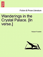 Wanderings in the Crystal Palace. [In Verse.] - Franklin, Robert