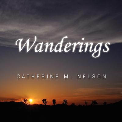 Wanderings - Nelson, Catherine M