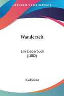 Wanderzeit: Ein Liederbuch (1882)