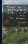 Wandgemlde der vom Vesuv verschtteten Stdte Campaniens.