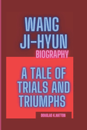 Wang Ji-Hyun Biography: A tale of Trials And Triumphs