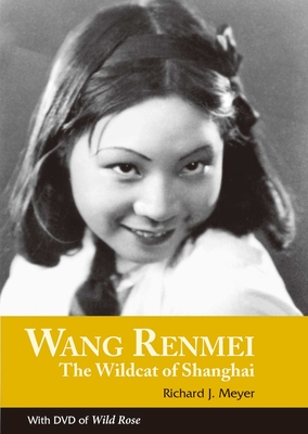 Wang Renmei: The Wildcat of Shanghai - Meyer, Richard