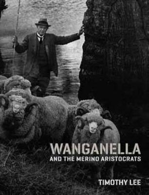 Wanganella and the Merino Aristocrats - Lee, Tim