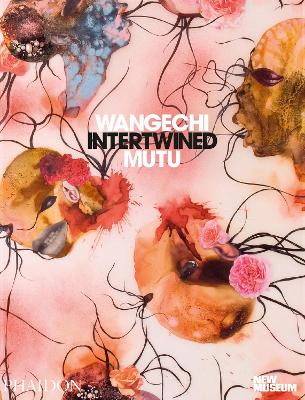 Wangechi Mutu: Intertwined - Norton, Margot (Editor), and Crockett, Vivian (Editor)