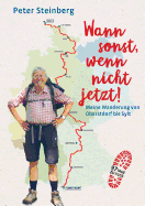 Wann sonst, wenn nicht jetzt!: Meine Wanderung von Oberstdorf bis Sylt