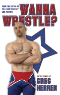 Wanna Wrestle? - Herren, Greg (Editor)