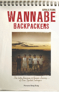 Wannabe Backpackers: The Latin American & Kenyan Journey of Five Spoiled Teenagers