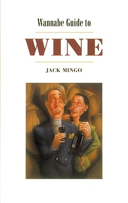 Wannabe Guide to Wine - Mingo, Jack