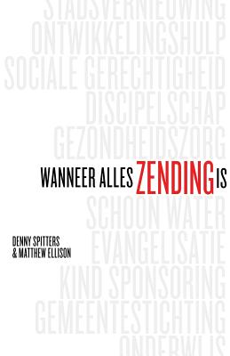 Wanneer Alles Zending Is - Spitters, Denny, and Ellison, Matthew