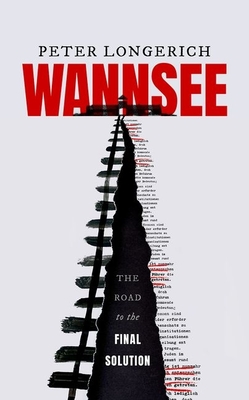 Wannsee: The Road to the Final Solution - Longerich, Peter, and Sharpe, Lesley (Translated by), and Noakes, Jeremy (Translated by)