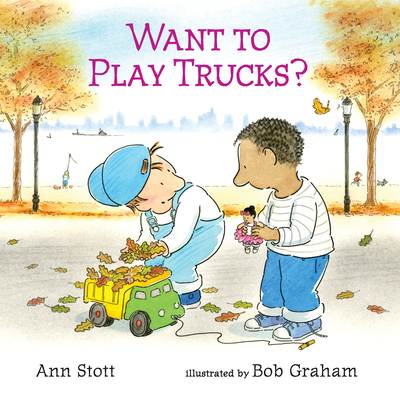 Want to Play Trucks? - Stott, Ann