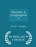 Wanted: A Congregation - Scholar's Choice Edition