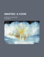 Wanted: A Cook: Domestic Dialogues