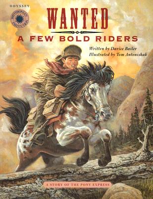 Wanted: A Few Bold Riders: A Story of the Pony Express - Bailer, Darice
