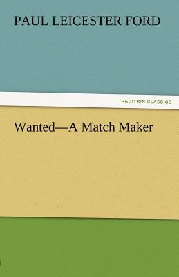 Wanted-A Match Maker - Ford, Paul Leicester