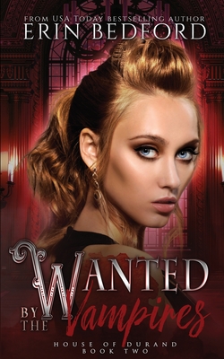 Wanted by the Vampires - Bedford, Erin, and Designs, Takecover (Cover design by), and Proofreading, Elemental Editing & (Editor)