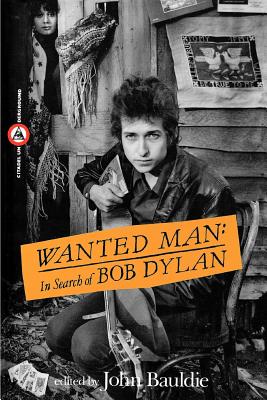 Wanted Man: In Search of Bob Dylan - Bauldie, John (Editor)