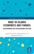 Waqf in Islamic Economics and Finance: An Instrument for Socioeconomic Welfare